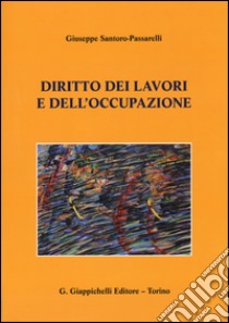 Diritto dei lavori e dell'occupazione libro di Santoro Passarelli Giuseppe