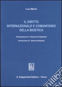 Il diritto internazionale e comunitario della bioetica libro di Marini Luca