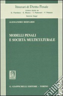 Modelli penali e società multiculturale libro di Bernardi Alessandro