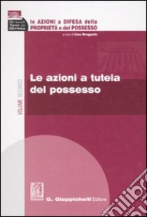 Le azioni a difesa della proprietà e del possesso (2) libro di Bregante L. (cur.)