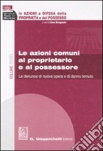 Le azioni a difesa della proprietà e del possesso. Vol. 3: Le azioni comuni al proprietario e al possessore libro di Bregante L. (cur.)