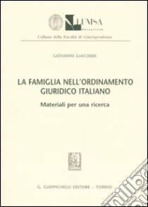 La famiglia nell'ordinamento giuridico italiano. Materiali per una ricerca libro di Giacobbe Giovanni