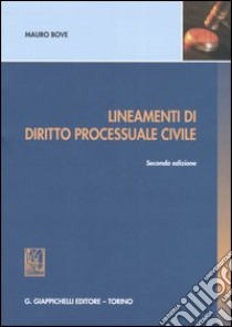 Lineamenti di diritto processuale civile libro di Bove Mauro