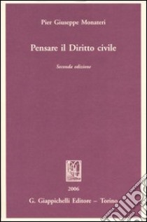 Pensare il diritto civile libro di Monateri Pier Giuseppe