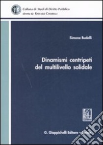 Dinamismi centripeti del multilivello solidale libro di Budelli Simone