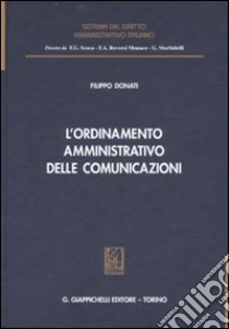 L'ordinamento amministrativo delle comunicazioni libro di Donati Filippo