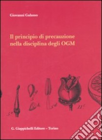 Il principio di precauzione nella disciplina degli OGM libro di Galasso Giovanni