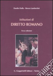 Istituzioni di diritto romano libro di Dalla Danilo; Lambertini Renzo