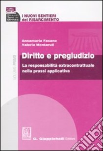 I nuovi sentieri del risarcimento. Vol. 1: Diritto e pregiudizio. La responsabilità extracontrattuale nella prassi applicativa libro di Fasano Annamaria; Montaruli Valeria