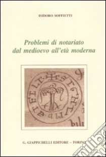 Problemi di notariato dal Medioevo all'età moderna libro di Soffietti Isidoro