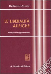 Le liberalità atipiche libro di Vecchio Gianfrancesco