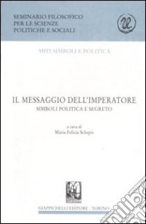 Il messaggio dell'imperatore. Simboli, politica e segreto libro