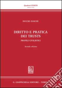 Diritto e pratica dei trust. Profili civilistici libro di Zanchi Duccio