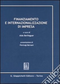 Finanziamento e internazionalizzazione di impresa libro di Berlinguer A. (cur.)