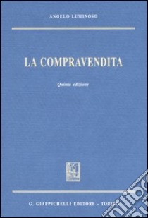 La compravendita. Corso di diritto civile libro di Luminoso Angelo