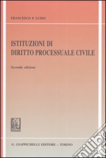 Istituzioni di diritto processuale civile libro di Luiso Francesco P.