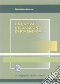 La prova nell'azione di rivendica libro di Amenta Gianfranco