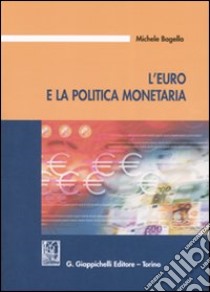 L'Euro e la politica monetaria libro di Bagella Michele