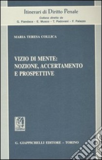 Vizio di mente: nozione, accertamento e prospettive libro di Collica M. Teresa