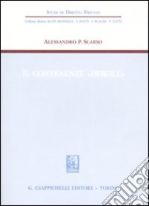 Il contraente «debole» libro di Scarso Alessandro P.