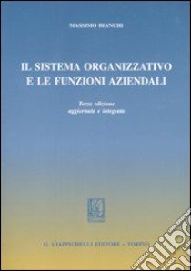 Il sistema organizzativo e le funzioni aziendali libro di Bianchi Massimo