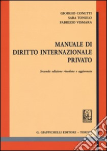 Manuale di diritto internazionale privato libro di Conetti Giorgio; Tonolo Sara; Vismara Fabrizio