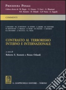 Contrasto al terrorismo interno e internazionale libro di Kostoris R. E. (cur.); Orlandi R. (cur.)