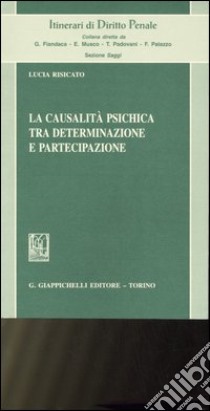 La causalità psichica tra determinazione e partecipazione libro di Risicato Lucia