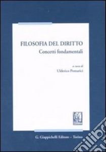 Filosofia del diritto. Concetti fondamentali libro di Pomarici U. (cur.)