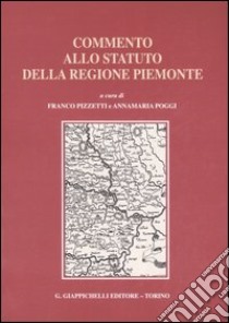 Commento allo statuto della regione Piemonte libro di Pizzetti F. (cur.); Poggi A. (cur.)