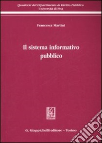 Il sistema informativo pubblico libro di Martini Francesca