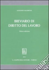 Breviario di diritto del lavoro libro di Vallebona Antonio