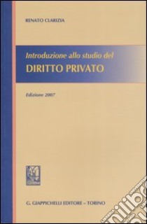 Introduzione allo studio del diritto privato libro di Clarizia Renato