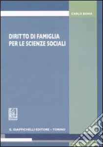 Diritto di famiglia per le scienze sociali libro di Bona Carlo