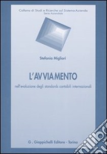 L'avviamento nell'evoluzione degli standards contabili internazionali libro di Migliori Stefania