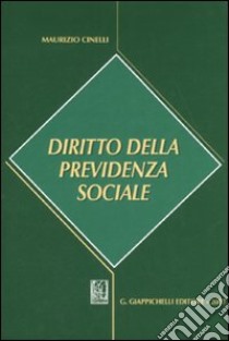 Diritto della previdenza sociale libro di Cinelli Maurizio