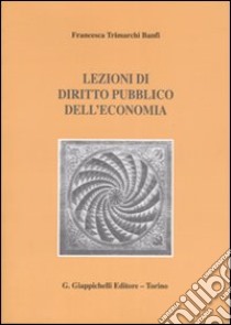 Lezioni di diritto pubblico dell'economia libro di Trimarchi Banfi Francesca