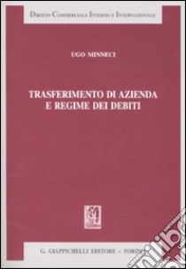 Trasferimento di azienda e regime dei debiti libro di Minneci Ugo