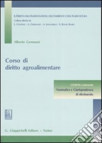 Corso di diritto agroalimentare. Con CD-ROM libro di Germanò Alberto