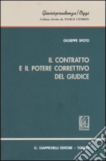 Il contratto e il potere correttivo del giudice libro di Spoto Giuseppe