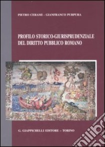 Profilo storico-giurisprudenziale del diritto pubblico romano libro di Cerami Pietro; Purpura Gianfranco