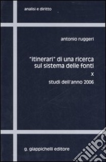 «Itinerari» di una ricerca sul sistema delle fonti (10) libro di Ruggeri Antonio