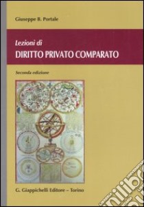 Lezioni di diritto privato comparato libro di Portale Giuseppe B.