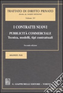 I contratti nuovi. Pubblicità commerciale. Tecnica, modelli, tipi contrattuali (15) libro di Fusi Maurizio