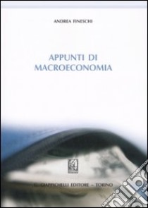 Appunti di macroeconomia libro di Fineschi Andrea