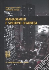 Management e sviluppo d'impresa libro di Cuomo M. Teresa - Metallo Gerardino