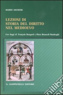 Lezioni di storia del diritto nel Medioevo libro di Ascheri Mario