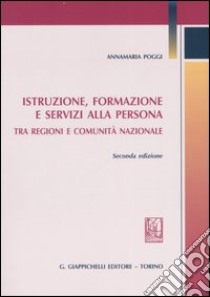 Istruzione, formazione e servizi alla persona. Tra regioni e comunità nazionale libro di Poggi Annamaria