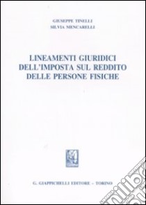 Lineamenti giuridici dell'imposta sul reddito delle persone fisiche libro di Tinelli Giuseppe - Mencarelli Silvia