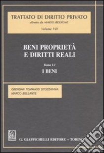 Beni proprietà e diritti reali. Vol. 7/1: I beni libro di Scozzafava Oberdan T. - Bellante Marco